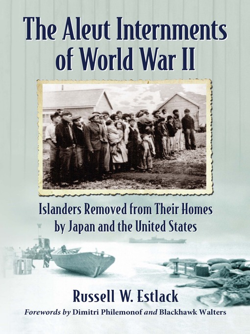 Title details for The Aleut Internments of World War II by Russell W. Estlack - Wait list